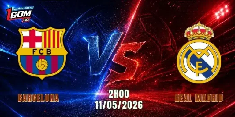 Nhận Định Barcelona Vs Real Madrid: 2h00, Ngày 11/5/2026 - La Liga