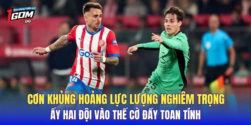 Cơn khủng hoảng lực lượng nghiêm trọng đẩy hai đội vào thế cờ đầy toan tính