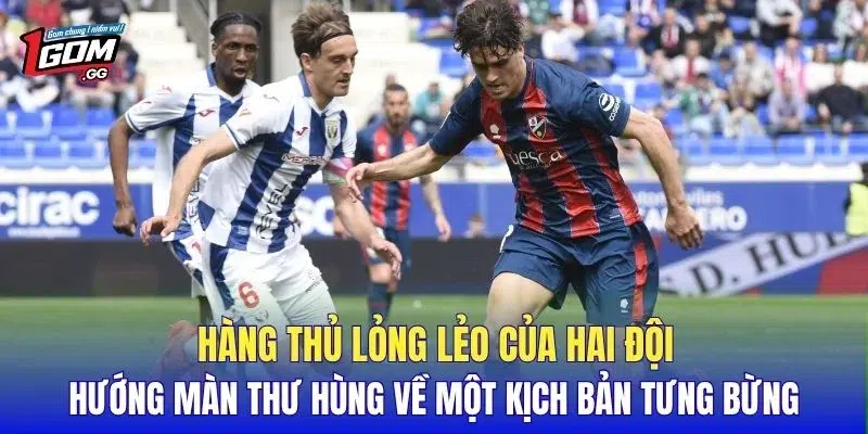 Hàng thủ lỏng lẻo của hai đội hướng màn thư hùng về một kịch bản tưng bừng