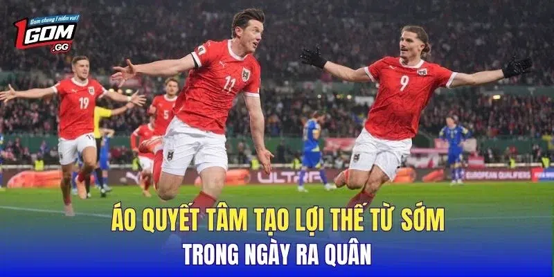 Áo quyết tâm tạo lợi thế từ sớm trong ngày ra quân