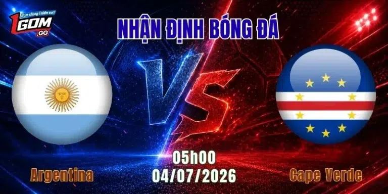 Nhận Định Argentina vs Cape Verde, 05h00 Ngày 4/7: Nhà Vua Khẳng Định Uy Quyền