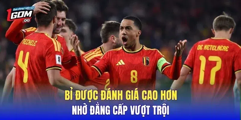 Bỉ được đánh giá cao hơn nhờ đẳng cấp vượt trội