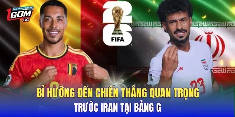 Bỉ hướng đến chiến thắng quan trọng trước Iran tại bảng G