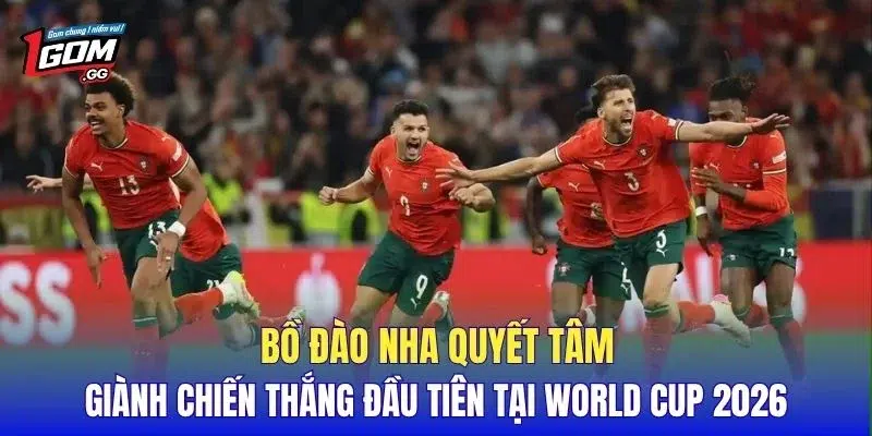 Bồ Đào Nha quyết tâm giành chiến thắng đầu tiên tại World Cup 2026