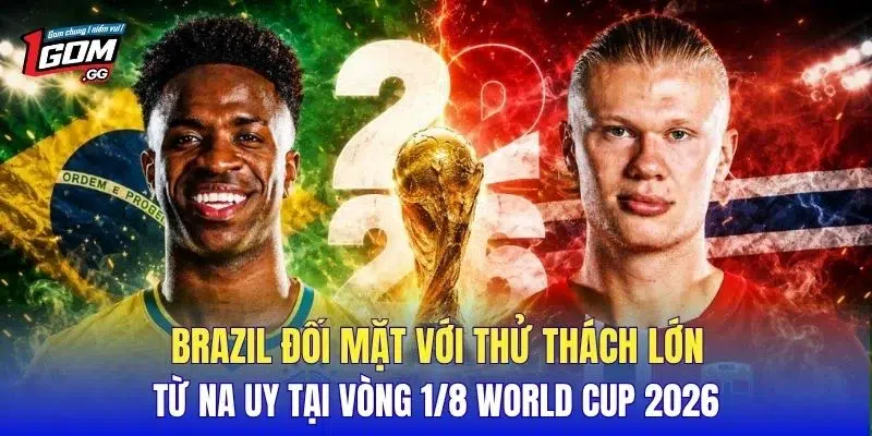Brazil đối mặt với thử thách lớn từ Na Uy tại vòng 1/8 World Cup 2026