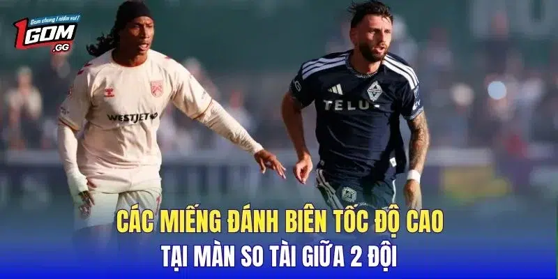Các miếng đánh biên tốc độ cao tại màn so tài giữa 2 đội