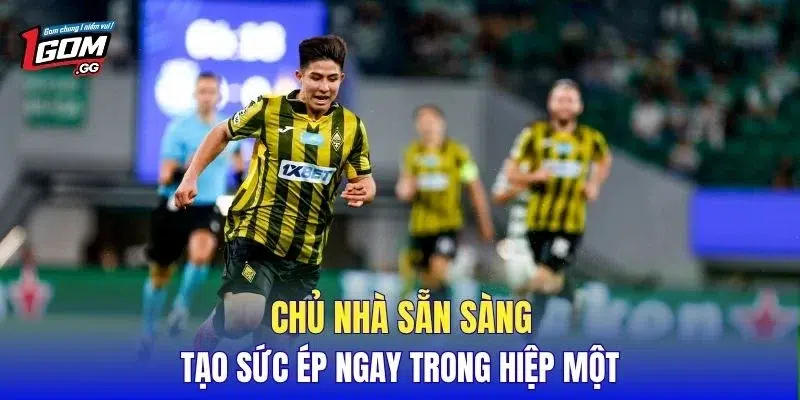 Chủ nhà sẵn sàng tạo sức ép ngay trong hiệp một