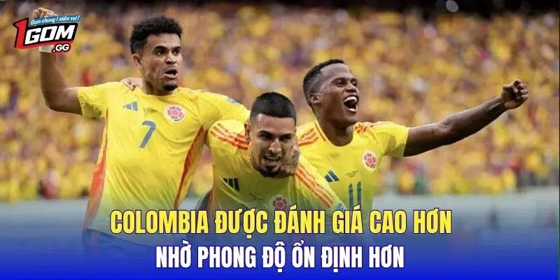 Colombia được đánh giá cao hơn nhờ phong độ ổn định hơn