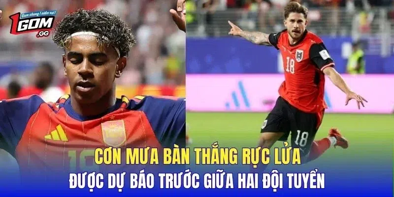 Cơn mưa bàn thắng rực lửa được dự báo trước giữa hai đội tuyển
