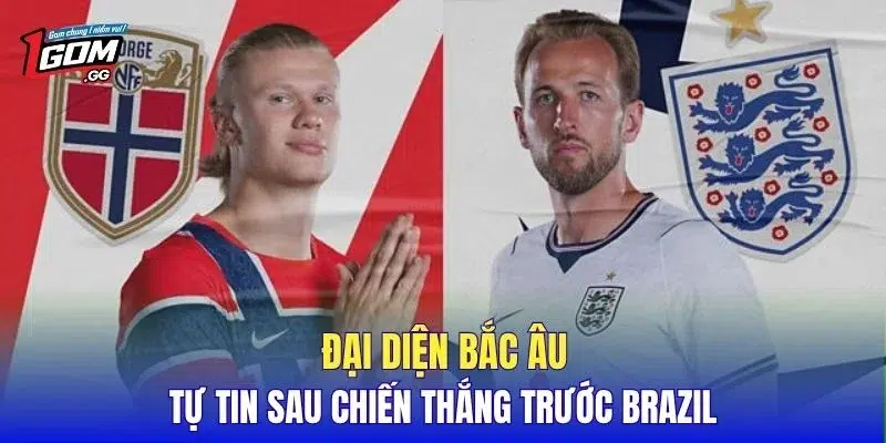 Đại diện Bắc Âu tự tin sau chiến thắng trước Brazil
