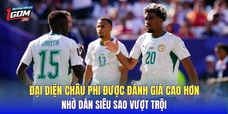 Đại diện châu Phi được đánh giá cao hơn nhờ dàn siêu sao vượt trội
