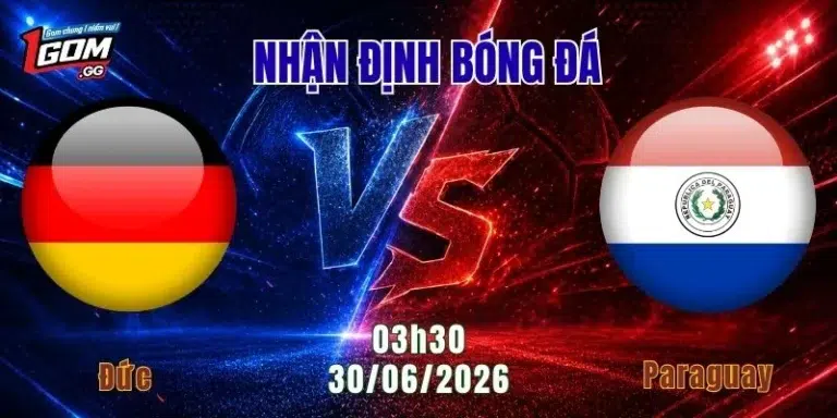 Nhận Định Đức vs Paraguay, 03h30 Ngày 30/6: Xe Tăng Tiếp Đà Tiến Bước