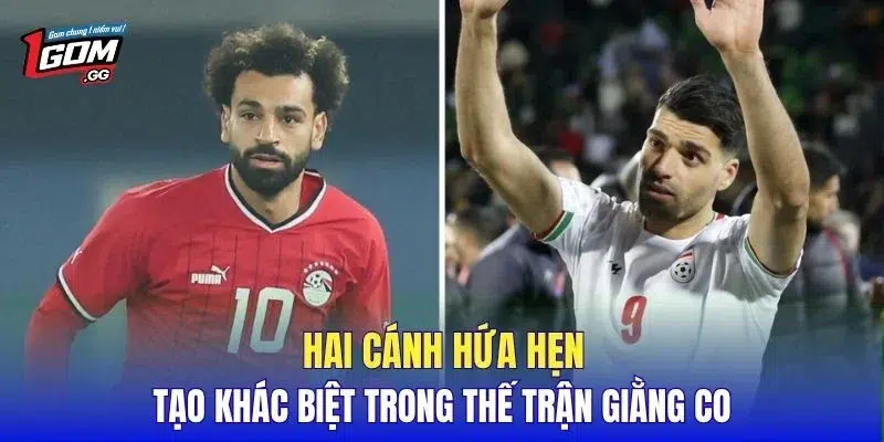 Hai cánh hứa hẹn tạo khác biệt trong thế trận giằng co