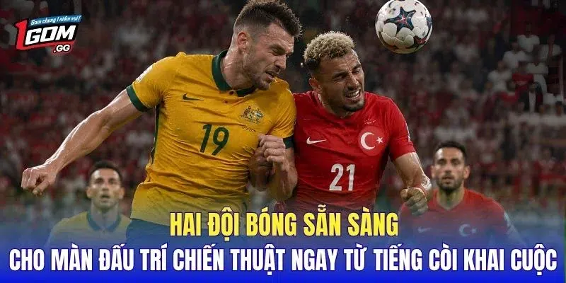 Hai đội bóng sẵn sàng cho màn đấu trí chiến thuật ngay từ tiếng còi khai cuộc