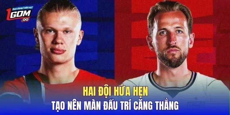 Hai đội hứa hẹn tạo nên màn đấu trí căng thẳng