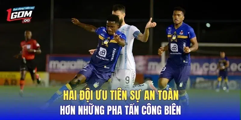 Hai đội ưu tiên sự an toàn hơn những pha tấn công biên