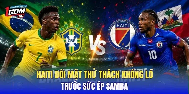 Haiti đối mặt thử thách khổng lồ trước sức ép Samba