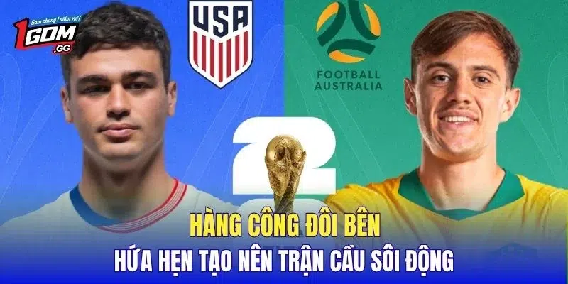 Hàng công đôi bên hứa hẹn tạo nên trận cầu sôi động