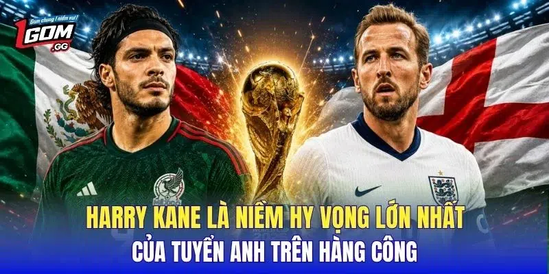 Harry Kane là niềm hy vọng lớn nhất của tuyển Anh trên hàng công