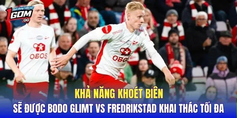 Khả năng khoét biên sẽ được Bodo Glimt vs Fredrikstad khai thác tối đa