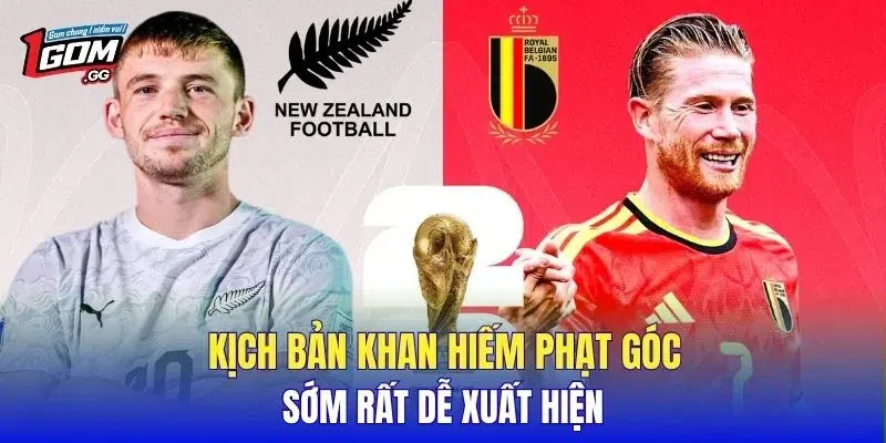 Kịch bản khan hiếm phạt góc sớm rất dễ xuất hiện