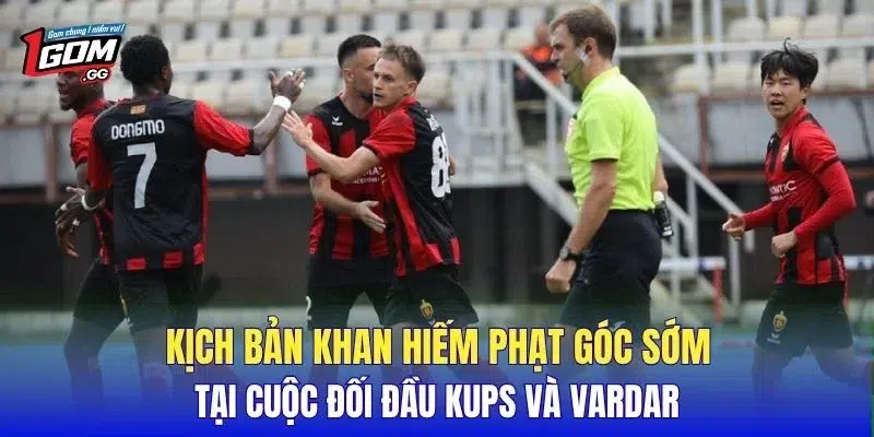Kịch bản khan hiếm phạt góc sớm tại cuộc đối đầu KuPS và Vardar.