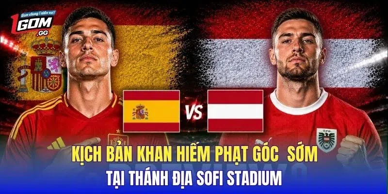 Kịch bản khan hiếm phạt góc sớm tại thánh địa SoFi Stadium