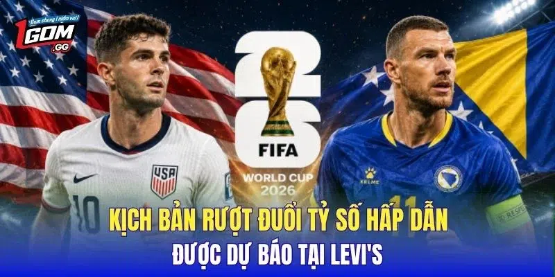 Kịch bản rượt đuổi tỷ số hấp dẫn được dự báo tại Levi's