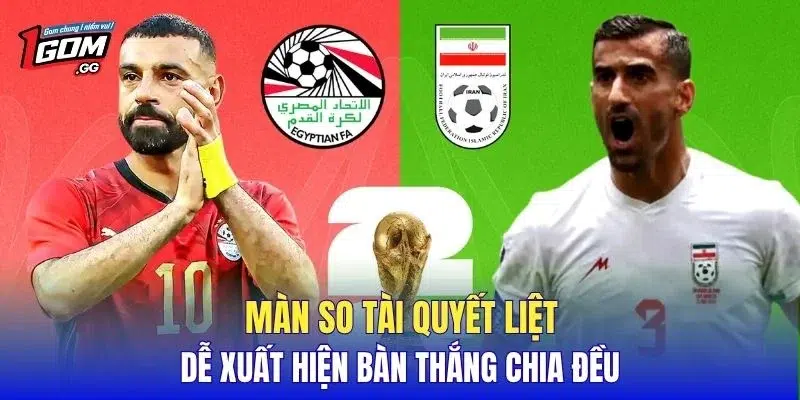 Màn so tài quyết liệt dễ xuất hiện bàn thắng chia đều