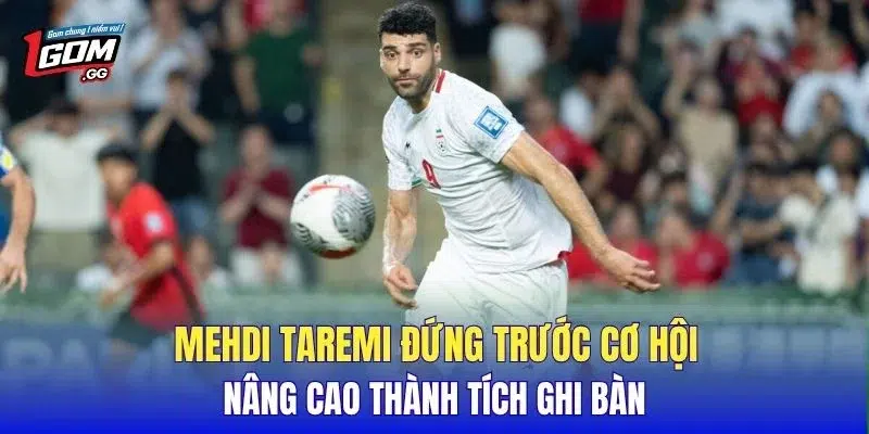 Mehdi Taremi đứng trước cơ hội nâng cao thành tích ghi bàn
