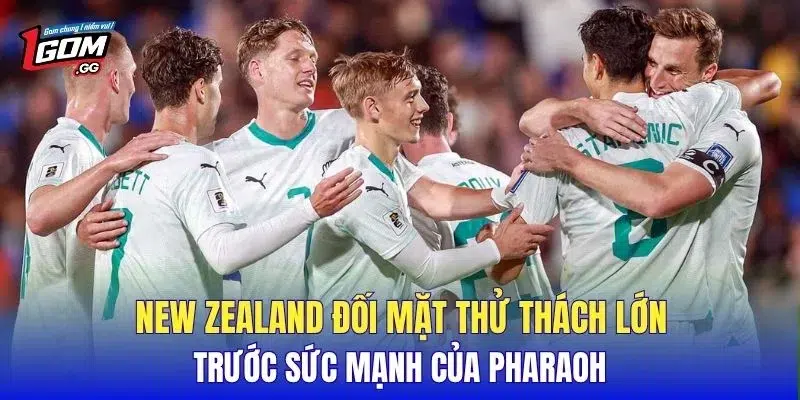 New Zealand đối mặt thử thách lớn trước sức mạnh của Pharaoh
