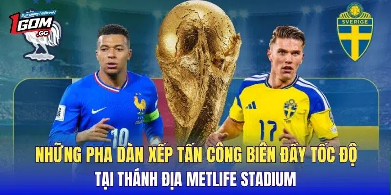 Những pha dàn xếp tấn công biên đầy tốc độ tại thánh địa MetLife Stadium