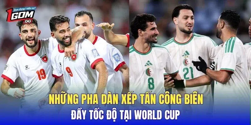 Những pha dàn xếp tấn công biên đầy tốc độ tại World Cup