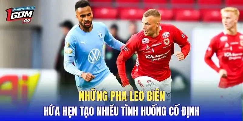 Những pha leo biên hứa hẹn tạo nhiều tình huống cố định