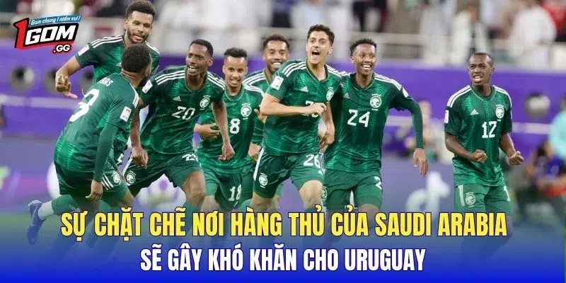 Sự chặt chẽ nơi hàng thủ của Saudi Arabia sẽ gây khó khăn cho Uruguay