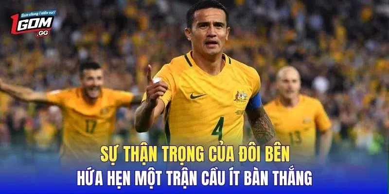 Sự thận trọng của đôi bên hứa hẹn một trận cầu ít bàn thắng