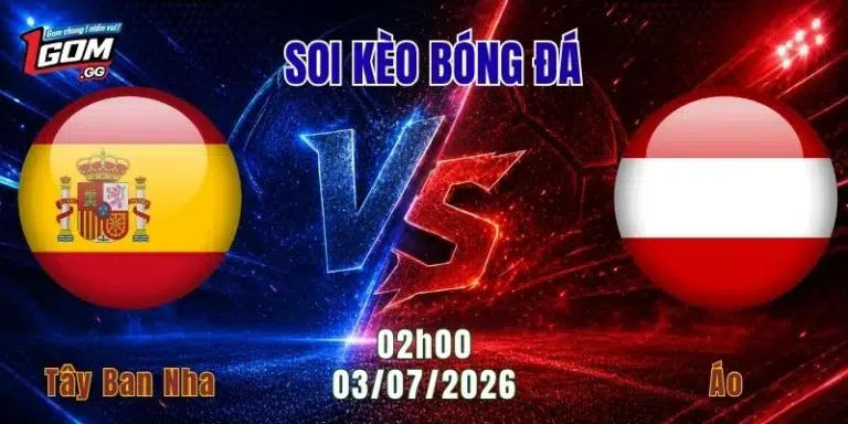 Soi Kèo Tây Ban Nha vs Áo, 02h00 Ngày 3/7: Đẳng Cấp La Roja Tạo Khác Biệt