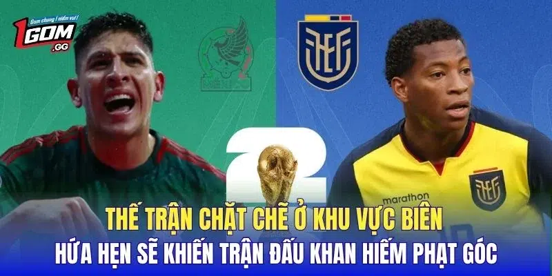 Thế trận chặt chẽ ở khu vực biên hứa hẹn sẽ khiến trận đấu khan hiếm phạt góc