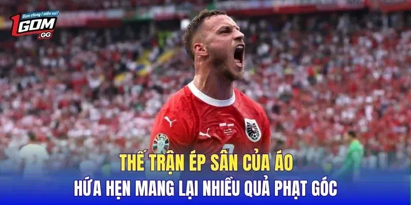 Thế trận ép sân của Áo hứa hẹn mang lại nhiều quả phạt góc