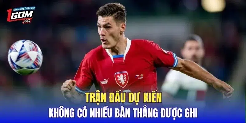 Trận đấu dự kiến không có nhiều bàn thắng được ghi