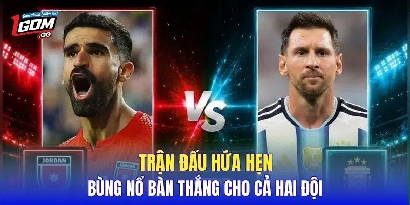 Trận đấu hứa hẹn bùng nổ bàn thắng cho cả hai đội