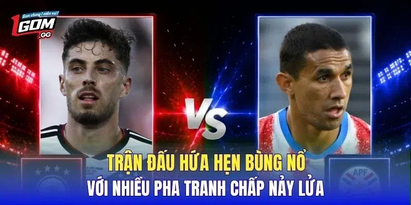Trận đấu hứa hẹn bùng nổ với nhiều pha tranh chấp nảy lửa