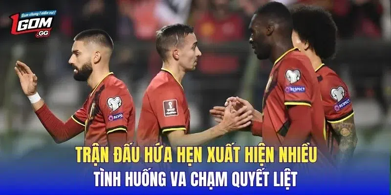 Trận đấu hứa hẹn xuất hiện nhiều tình huống va chạm quyết liệt