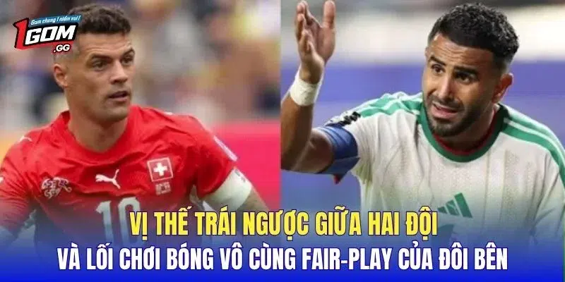 Vị thế trái ngược giữa hai đội và lối chơi bóng vô cùng fair-play của đôi bên